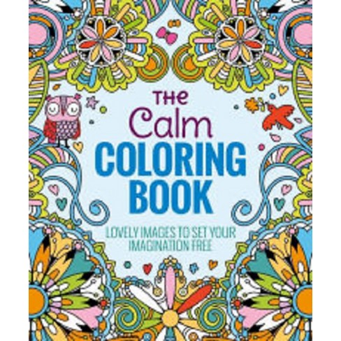 Download The Calm Adult Coloring Book: Lovely Images To Set Your Imagination Free By Arcturus Holdings ...