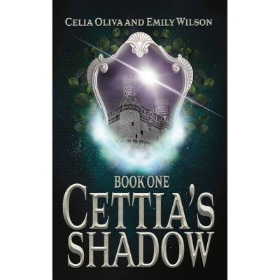 Cettia's Shadow - by  Emily Wilson & Celia Oliva (Paperback)