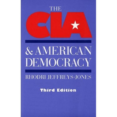 The CIA and American Democracy - 3rd Edition by  Rhodri Jeffreys-Jones & Rohodri Jefereys-Jones (Paperback)