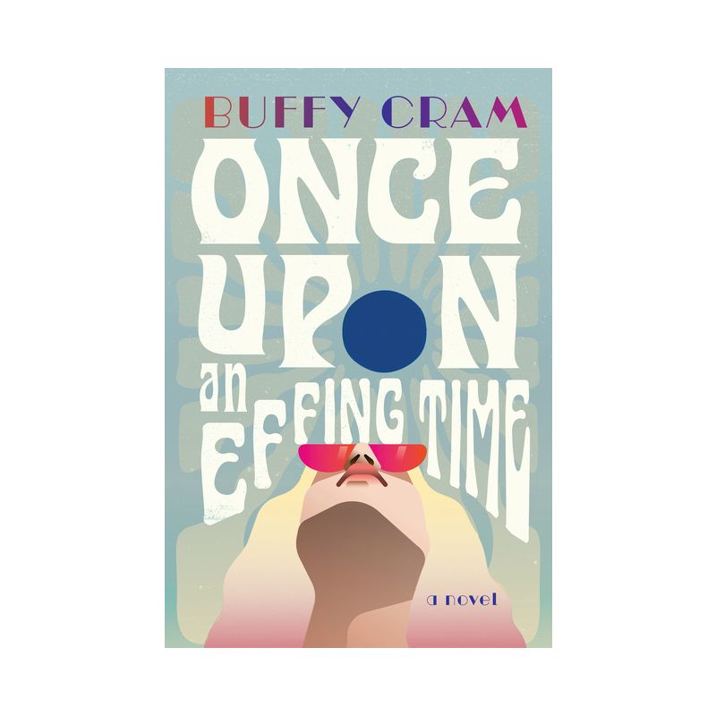 Once Upon an Effing Time - by  Buffy Cram (Paperback), 1 of 2