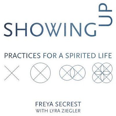 Showing Up - by  Freya Secrest (Paperback)