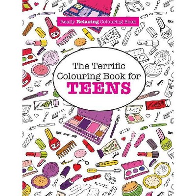 The Terrific Colouring Book for TEENS (A Really RELAXING Colouring Book) - by  Elizabeth James (Paperback)