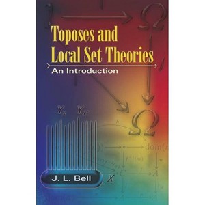 Toposes and Local Set Theories - (Dover Books on Mathematics) by  J L Bell (Paperback) - 1 of 1