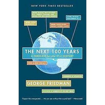 The Next 100 Years - by  George Friedman (Paperback)