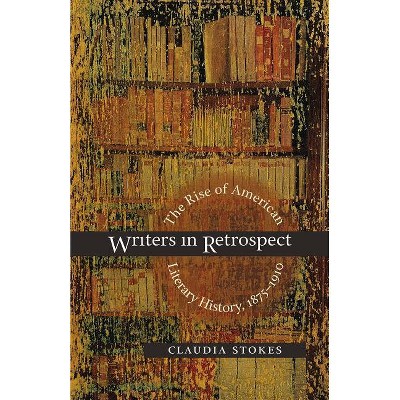 Writers in Retrospect - Annotated by  Claudia Stokes (Paperback)