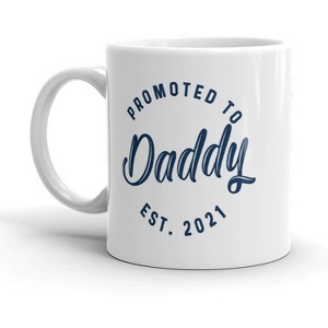 Crazy Dog T-Shirts Promoted To Daddy 2021 Mug Funny New Baby Family Graphic Coffee Cup-11oz - 1 of 4