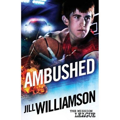 Ambushed - by  Jill Williamson (Paperback)