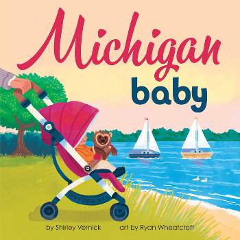 Michigan Baby - (Local Baby Books) by  Shirley Vernick (Board Book)
