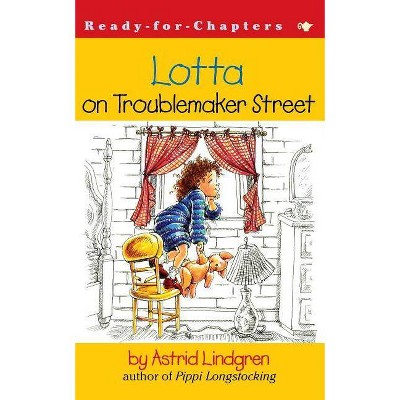 Lotta on Troublemaker Street - (Ready-For-Chapters) by  Astrid Lindgren (Paperback)