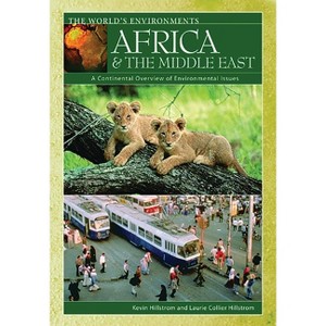 Africa & the Middle East - (World's Environments) by  Laurie Collier Hillstrom & Kevin Hillstrom (Hardcover) - 1 of 1