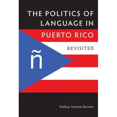 The Politics of Language in Puerto Rico - 2nd Edition by  Amílcar Antonio Barreto (Hardcover)