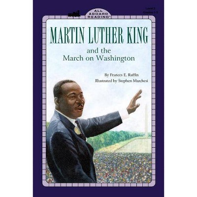 Martin Luther King, Jr. and the March on Washington - (Penguin Young Readers, Level 3) by  Frances Ruffin (Paperback)