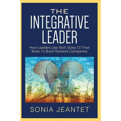 The Integrative Leader - by  Sonia Jeantet (Paperback)