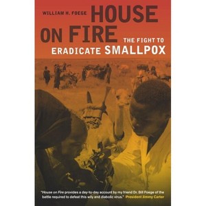 House on Fire - (California/Milbank Books on Health and the Public) by  William H Foege (Hardcover) - 1 of 1