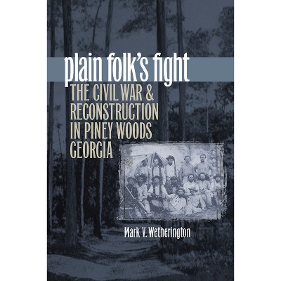 Plain Folk's Fight - (Civil War America) by  Mark V Wetherington (Paperback)