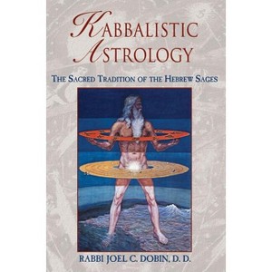 Kabbalistic Astrology - by  Rabbi Joel C Dobin (Paperback) - 1 of 1