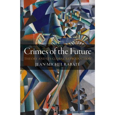 Crimes of the Future - by  Jean-Michel Rabaté (Paperback)