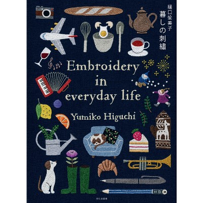 Embroidering Life - by  Yumiko Higuchi (Paperback)