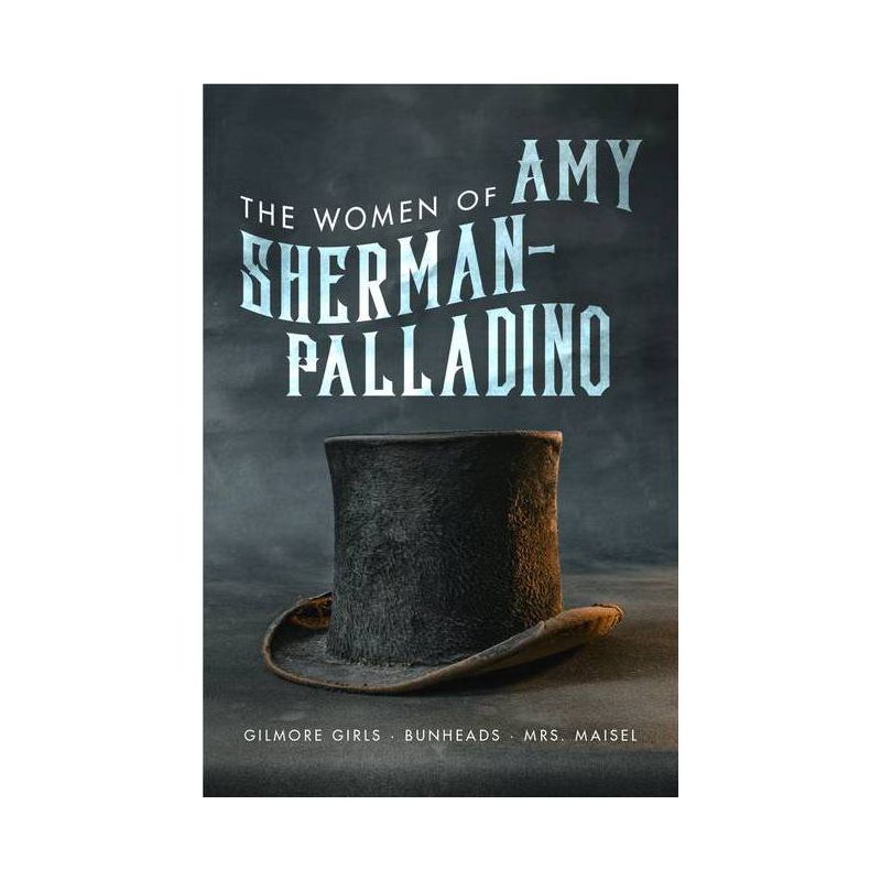 Women of Amy Sherman-Palladino: Gilmore Girls, Bunheads and Mrs. Maisel - (Women Of..) by  Scott Ryan & David Bushman (Paperback), 1 of 2