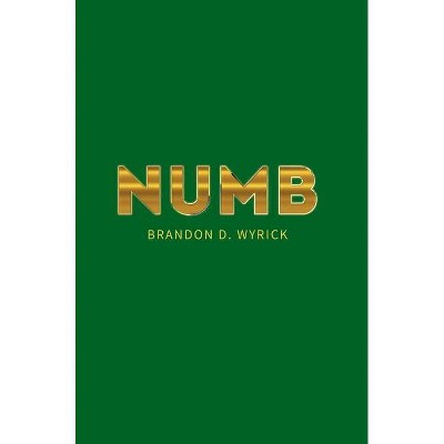 Numb - by  Brandon D Wyrick (Hardcover)