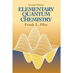 Elementary Quantum Chemistry, Second Edition - (Dover Books on Chemistry) 2nd Edition by  Frank L Pilar (Paperback) - 1 of 1