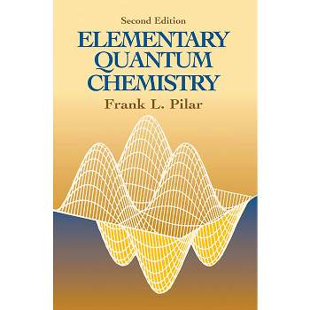Elementary Quantum Chemistry, Second Edition - (Dover Books on Chemistry) 2nd Edition by  Frank L Pilar & Chemistry (Paperback)
