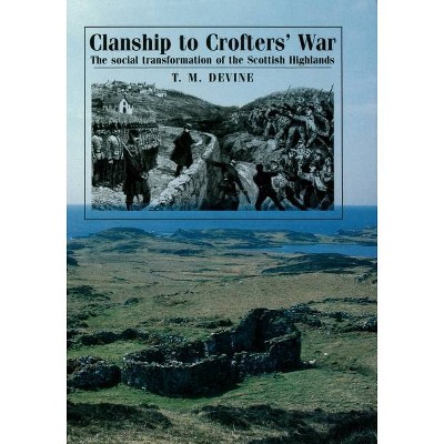 Clanship to Crofters War - by  T M Devine (Paperback)