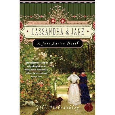 Cassandra and Jane - (Jane Austen Novel) by  Jill Pitkeathley (Paperback)