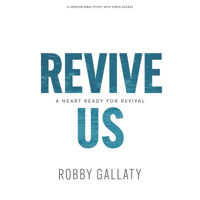 Revive Us - Bible Study Book with Video Access - by  Robby Gallaty (Paperback)