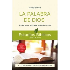 La Palabra de Dios - (Estudios Bíblicos Guía de Vida) by  Cindy Bunch (Paperback) - 1 of 1