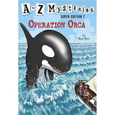 A to Z Mysteries Super Edition #7: Operation Orca - by  Ron Roy (Paperback)