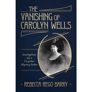 The Vanishing of Carolyn Wells - by  Rebecca Rego Barry (Hardcover) - 1 of 1