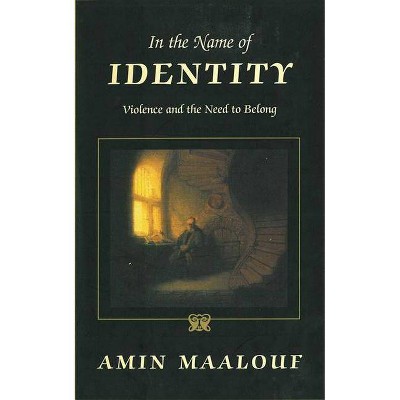 In the Name of Identity - by  Amin Maalouf (Paperback)