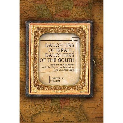 Daughters of Israel, Daughters of the South - by  Jennifer Stollman (Hardcover)