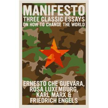 Manifesto - (The Che Guevara Library) by  Rosa Luxemburg & Karl Marx & Friedrich Engels & Ernesto Che Guevara (Paperback)