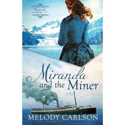 Miranda and the Miner - by  Melody Carlson (Paperback)