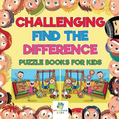 Challenging Find the Difference Puzzle Books for Kids - by  Educando Kids (Paperback)