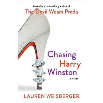 Chasing Harry Winston - by  Lauren Weisberger (Paperback)