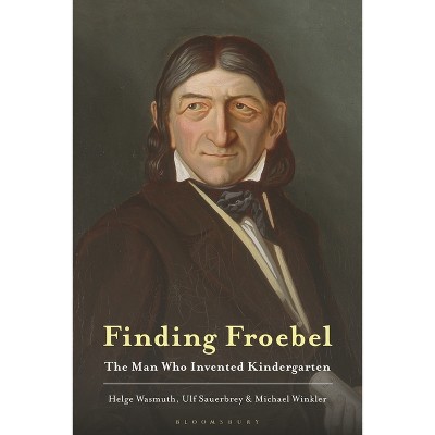 Finding Froebel - by  Helge Wasmuth & Ulf Sauerbrey & Michael Winkler (Hardcover)
