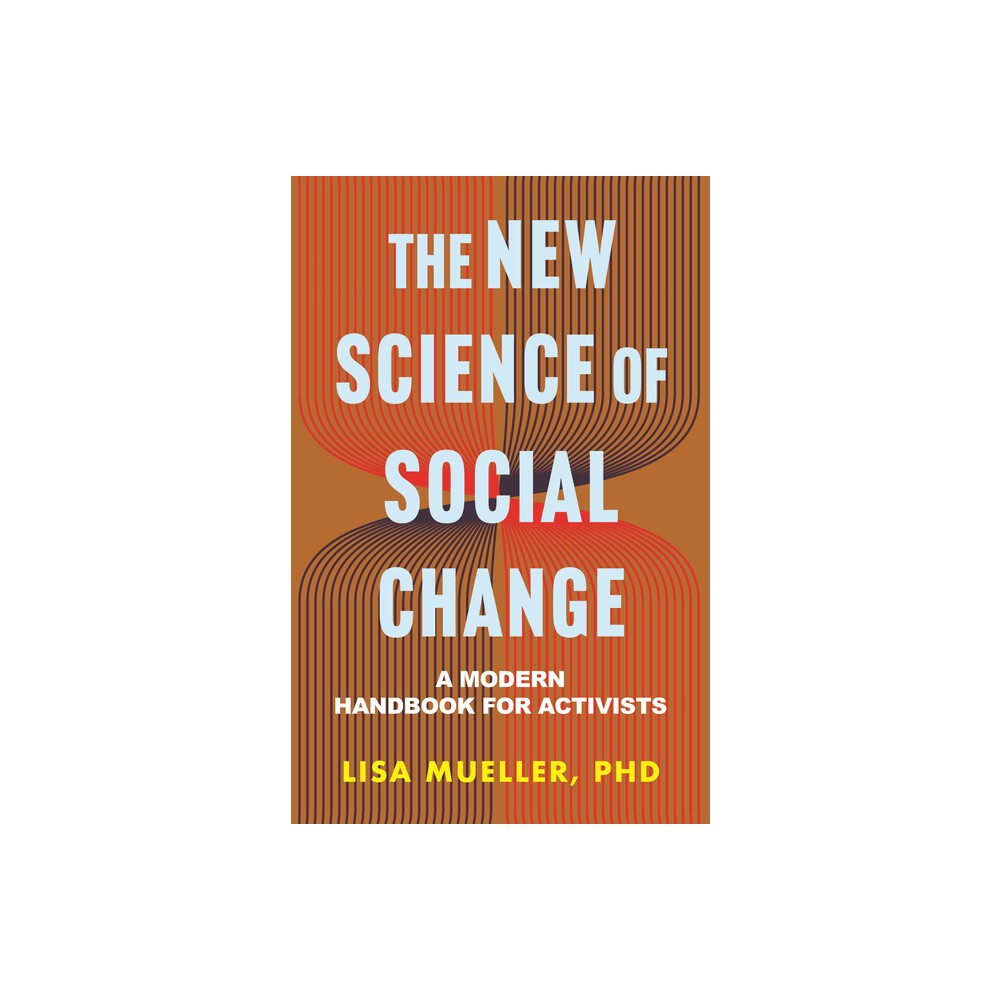 The New Science of Social Change - by Lisa Mueller (Hardcover)