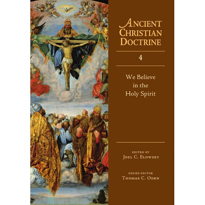 We Believe in the Holy Spirit - (Ancient Christian Doctrine) by  Elowsky Joel C (Hardcover)