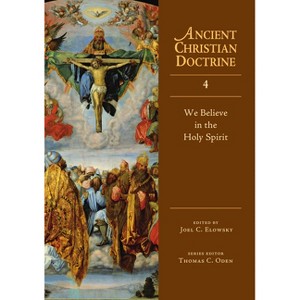 We Believe in the Holy Spirit - (Ancient Christian Doctrine) by  Elowsky Joel C & Thomas C Oden (Hardcover) - 1 of 1