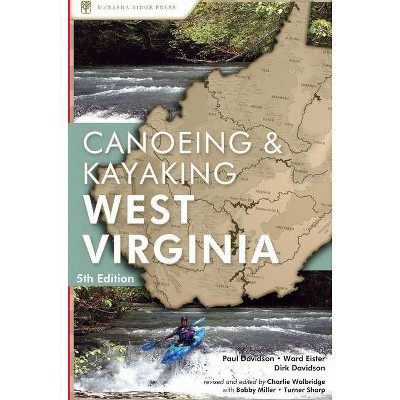 A Canoeing and Kayaking Guide to West Virginia - (Canoeing & Kayaking Guides: West Virginia) 5th Edition (Paperback)