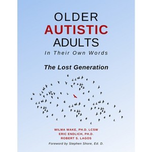 Older Autistic Adults - by  Wilma Wake & Eric Endlich & Robert S Lagos (Paperback) - 1 of 1