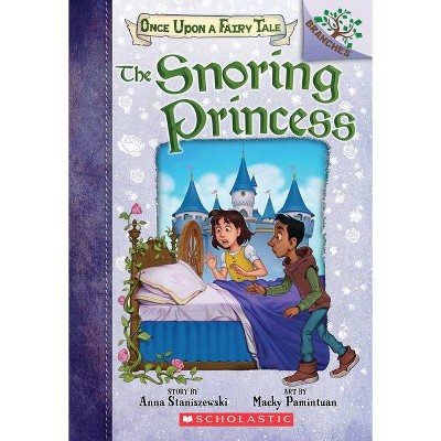 The Snoring Princess: A Branches Book (Once Upon a Fairy Tale #4), 4 - by  Anna Staniszewski (Paperback)