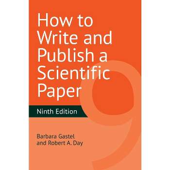 How to Write and Publish a Scientific Paper - 9th Edition by  Barbara Gastel & Robert Day (Hardcover)