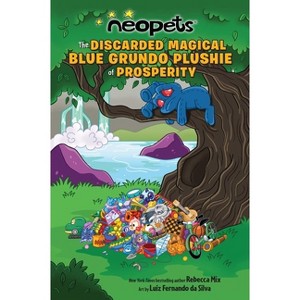 Neopets: The Discarded Magical Blue Grundo Plushie of Prosperity - by  Rebecca Mix (Paperback) - 1 of 1