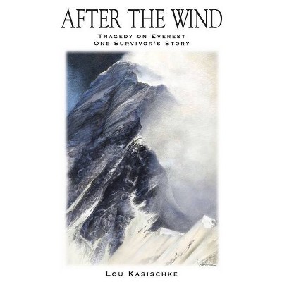 After the Wind - by  Lou Kasischke (Paperback)