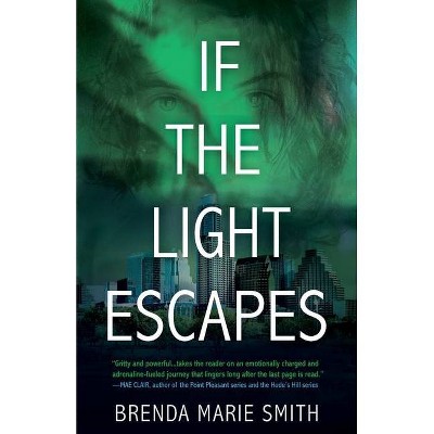 If the Light Escapes - by  Brenda Marie Smith (Paperback)