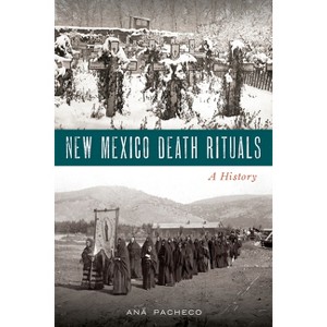 New Mexico Death Rituals - by  Ana Pacheco (Paperback) - 1 of 1